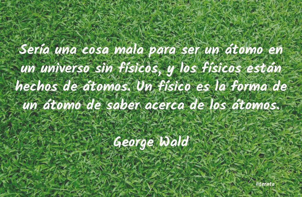 Frases de George Wald