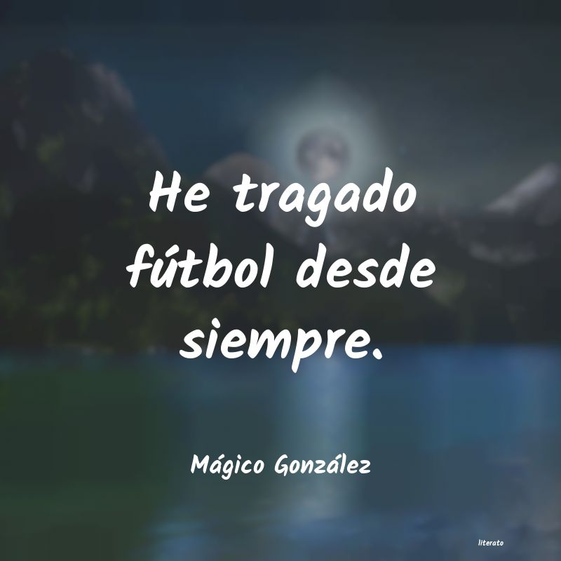 Frases de Mágico González