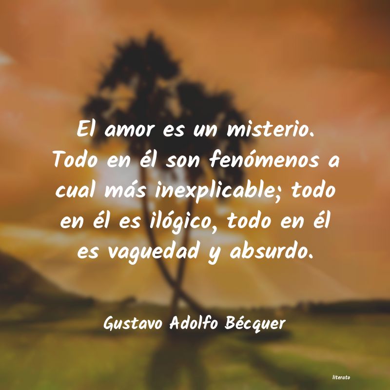Gustavo Adolfo Bécquer: El amor es un misterio. Todo e