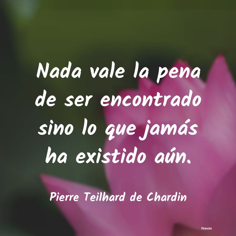 Frases de Pierre Teilhard de Chardin