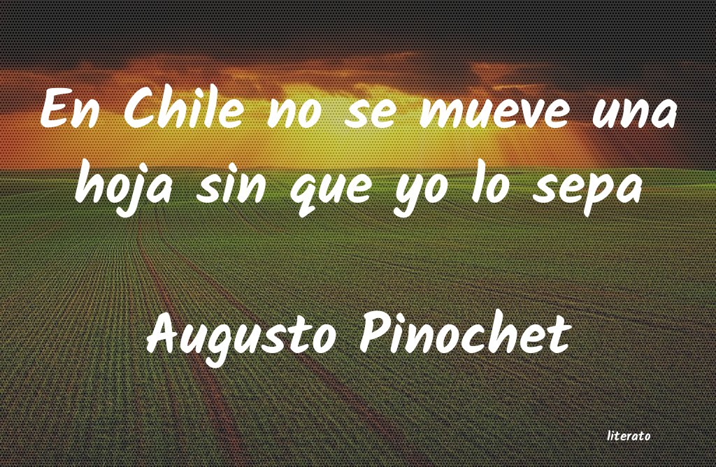 frases de Augusto Pinochet