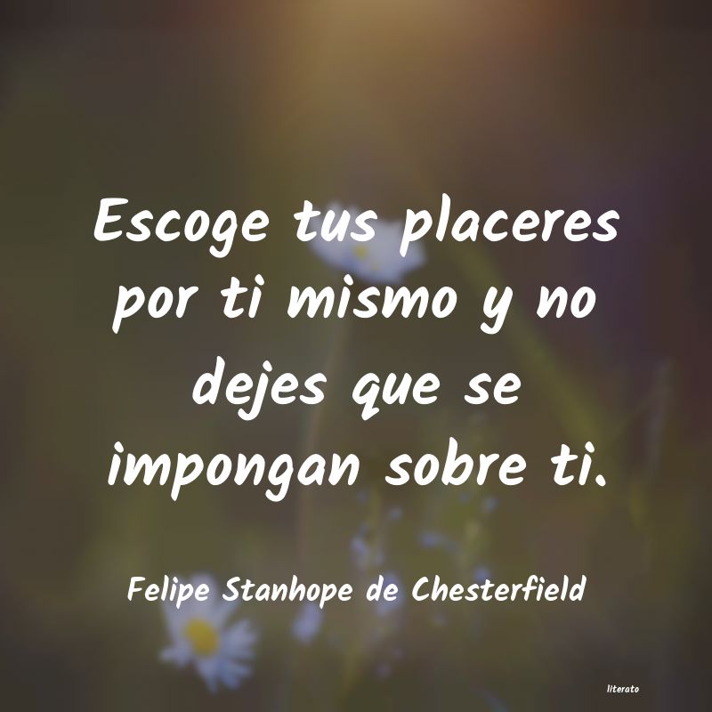 frases de Felipe Stanhope de Chesterfield