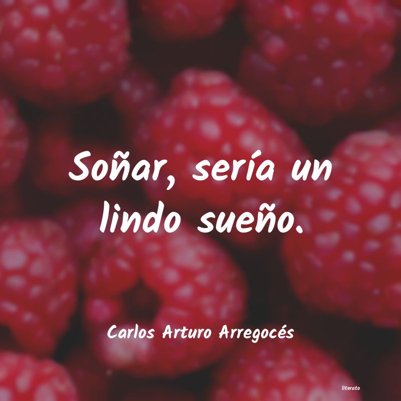 frases de Carlos Arturo Arregocés
