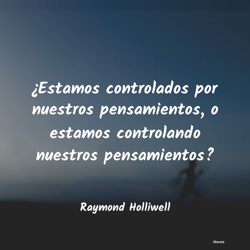 frases de Raymond Holliwell