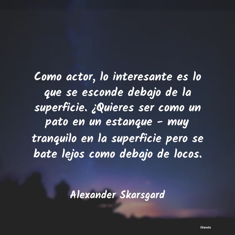Frases de Alexander Skarsgard