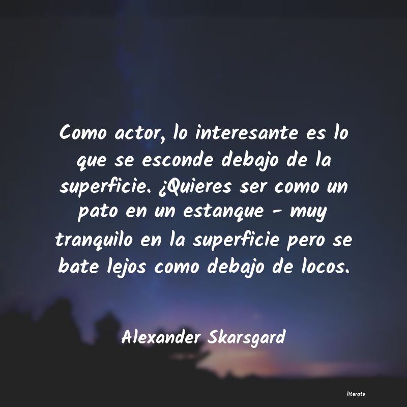 frases de Alexander Skarsgard