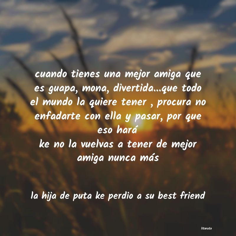 Frases de la hija de puta ke perdio a su best friend