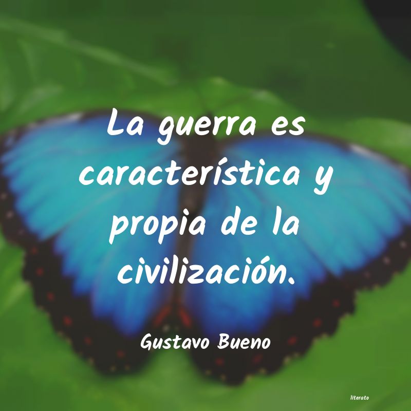 Frases de Gustavo Bueno