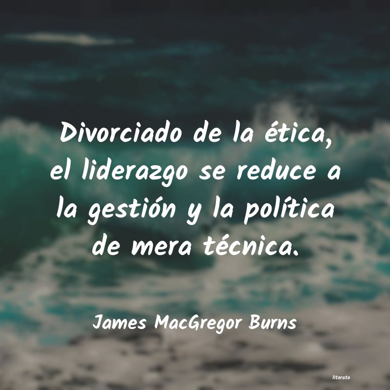 Frases de James MacGregor Burns