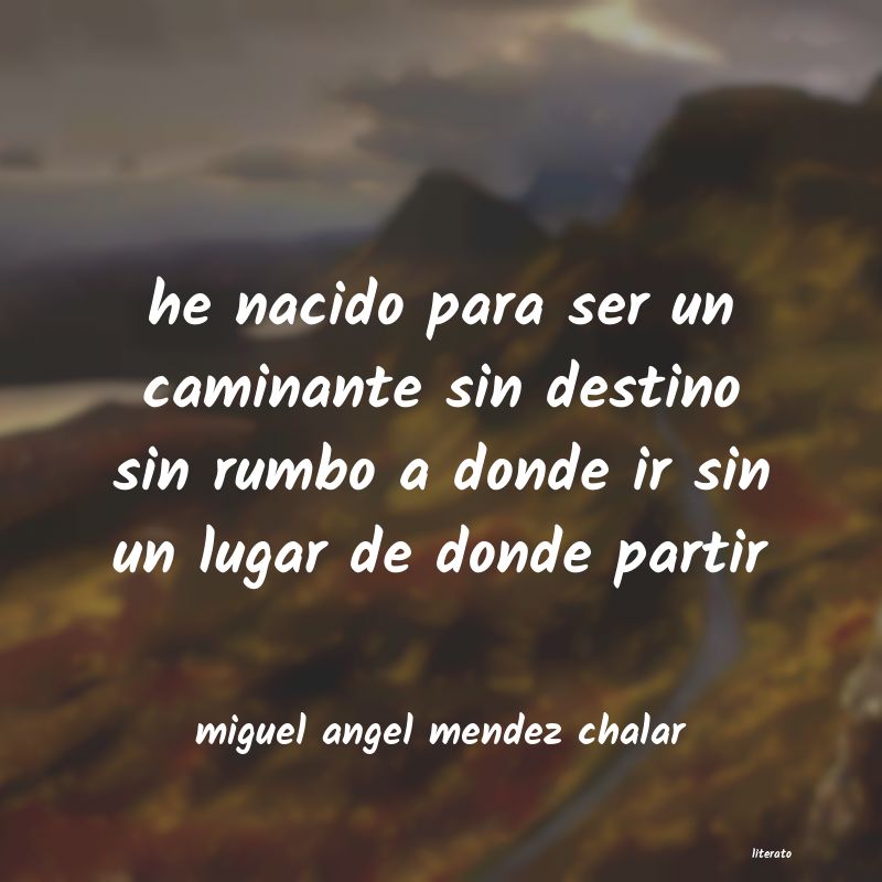 Frases de miguel angel mendez chalar