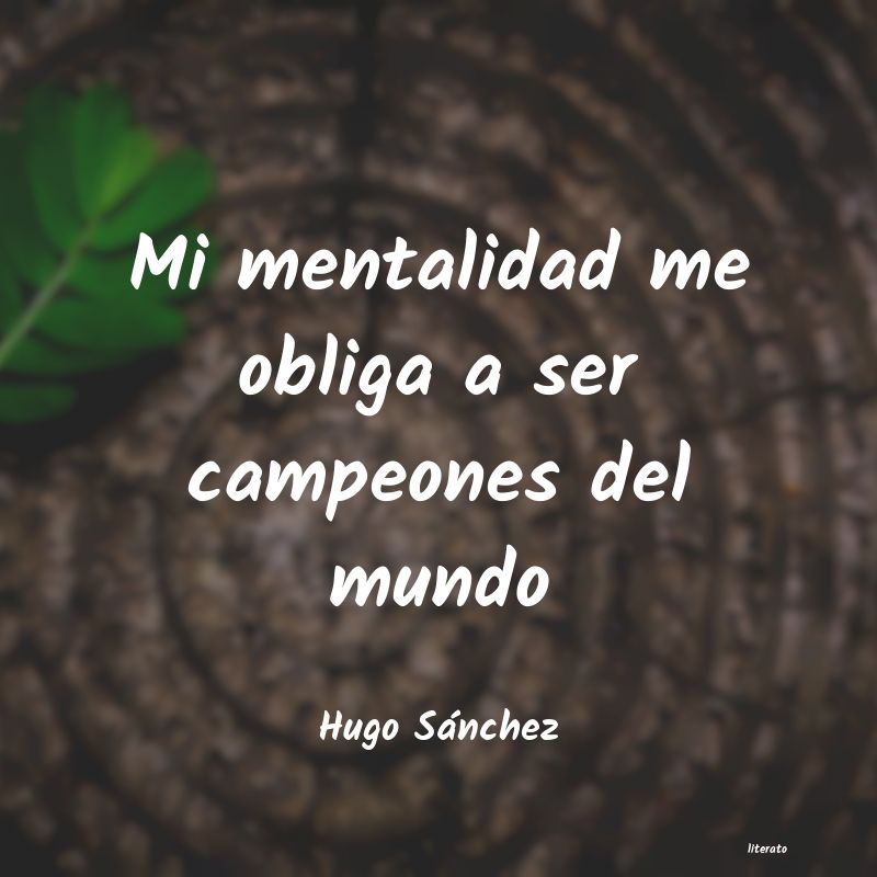 frases de Hugo Sánchez