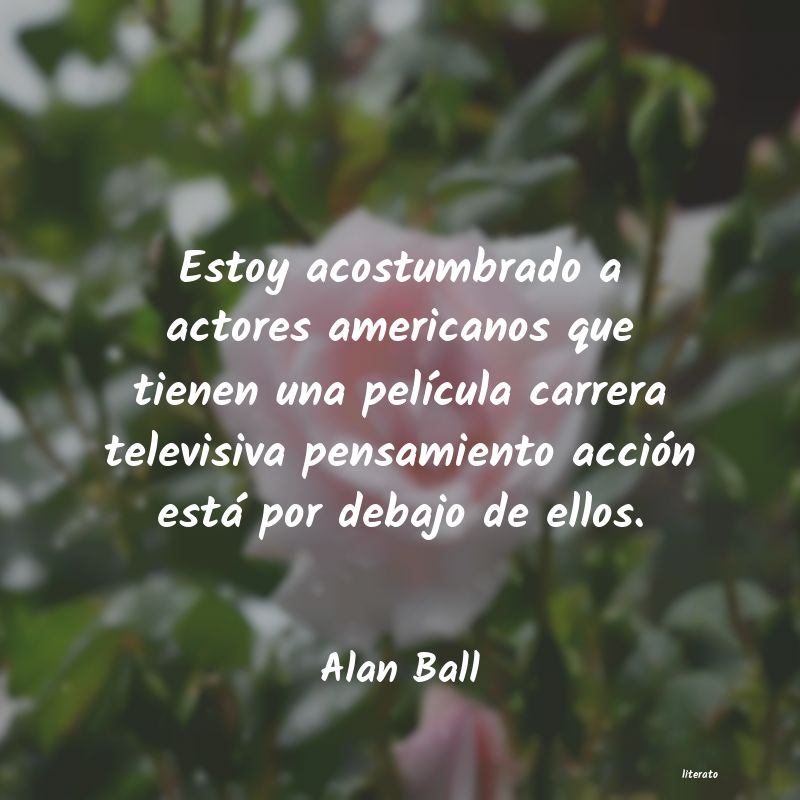 frases de Alan Ball