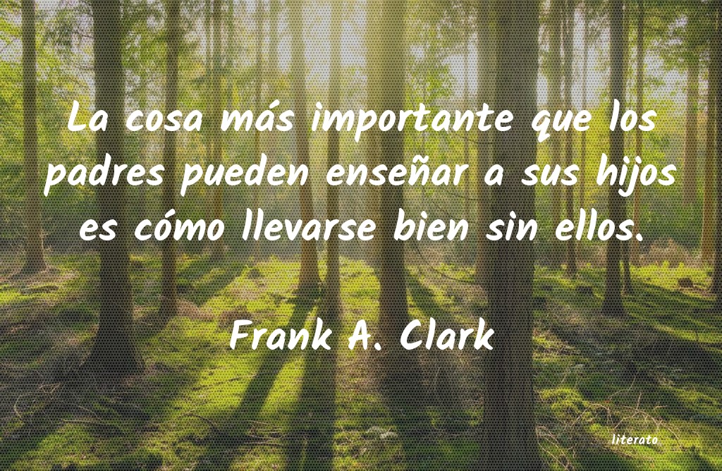 Frases de Frank A. Clark