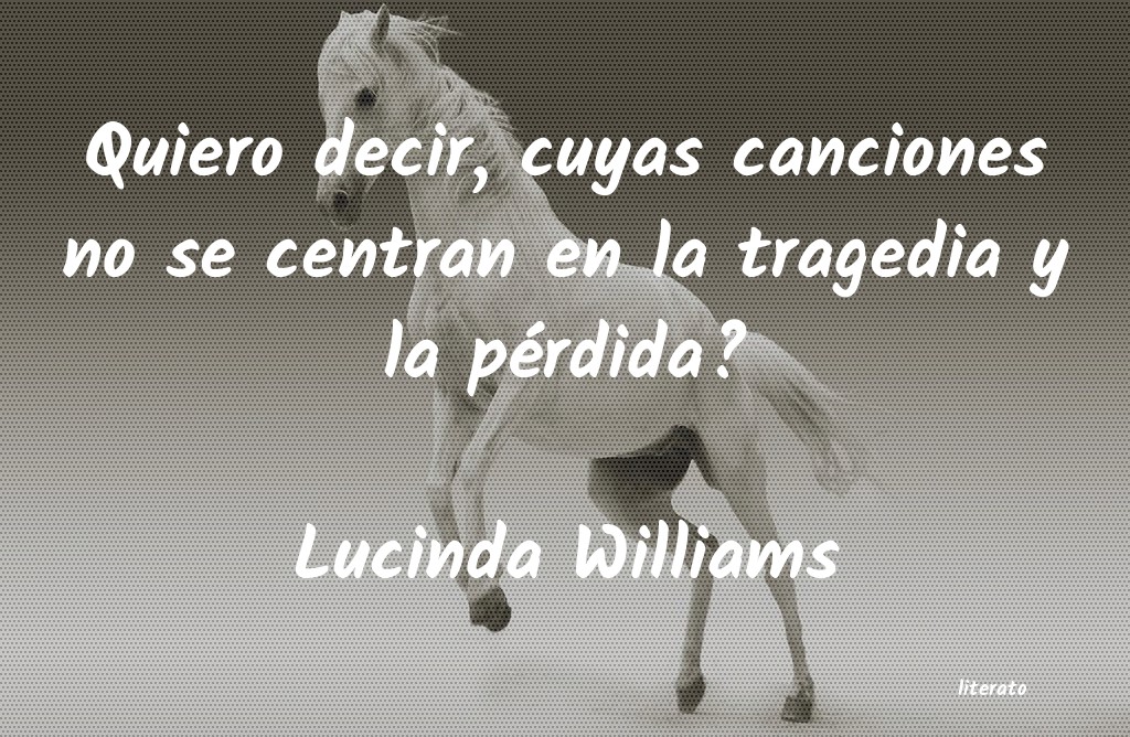 Frases de Lucinda Williams