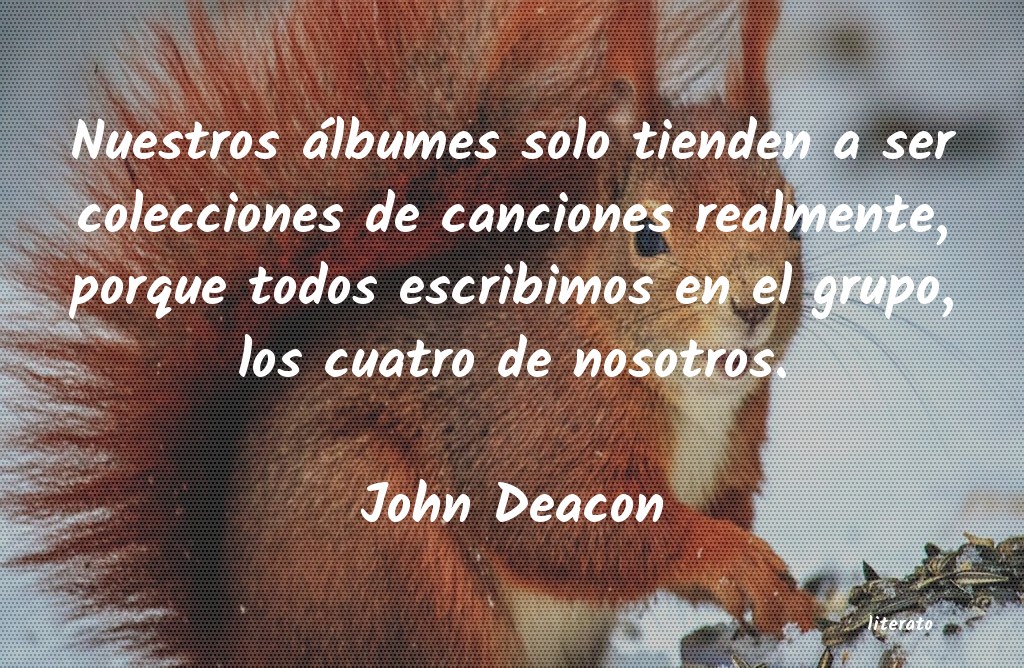 Frases de John Deacon