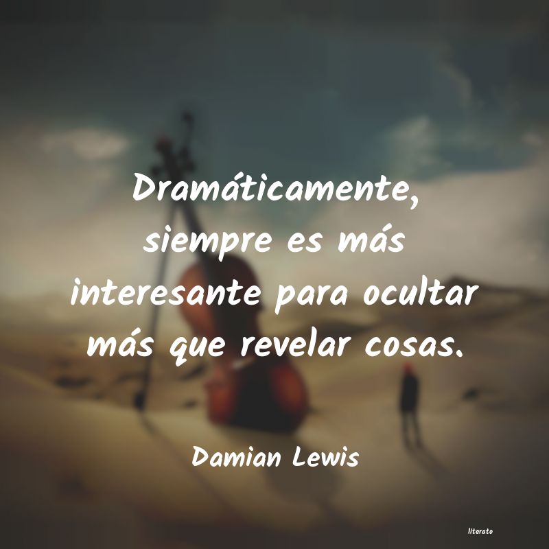 frases de Damian Lewis