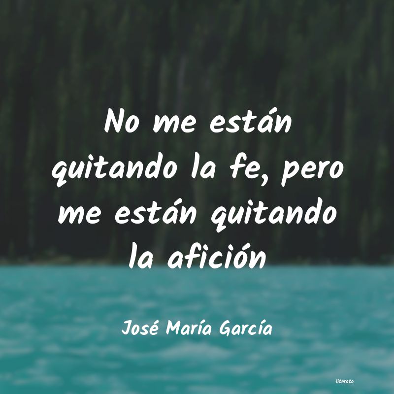 frases de José MarÃa GarcÃa