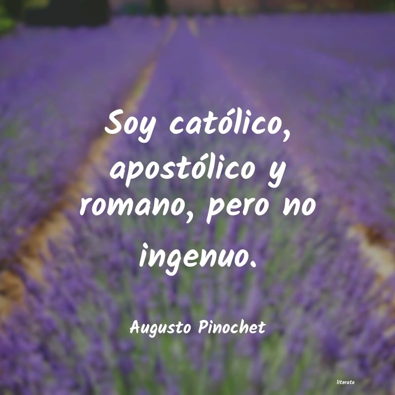 frases de Augusto Pinochet