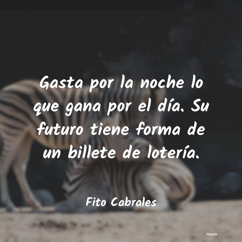 Frases de Fito Cabrales