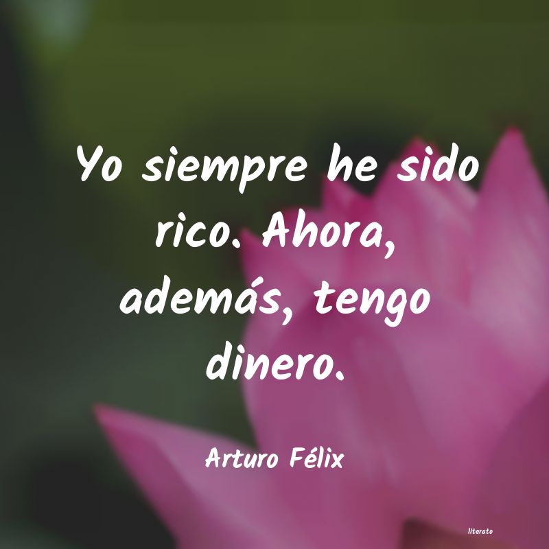frases de Arturo Félix