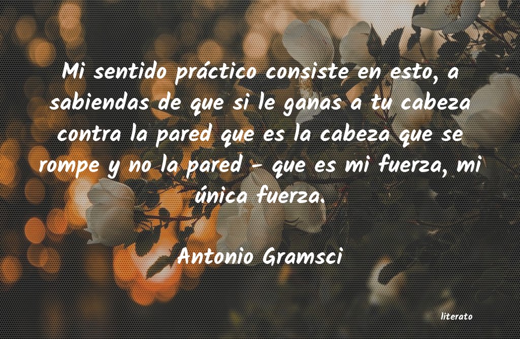 Antonio Gramsci: Mi sentido práctico consiste