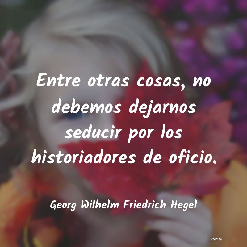 Frases de Georg Wilhelm Friedrich Hegel