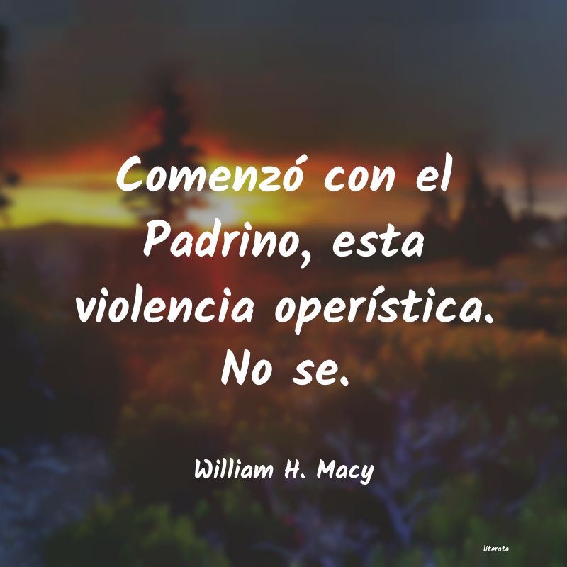 frases de William H. Macy