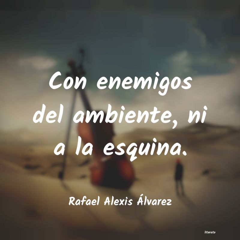 frases de Rafael Alexis Ãlvarez