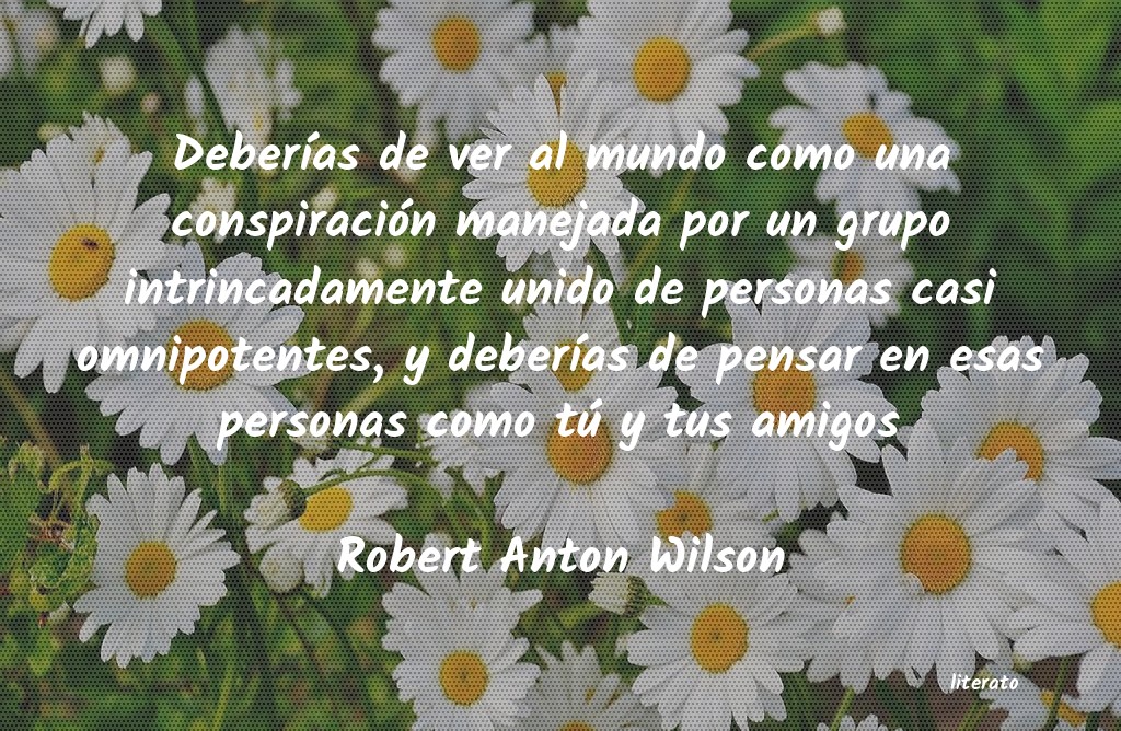 Frases de Robert Anton Wilson