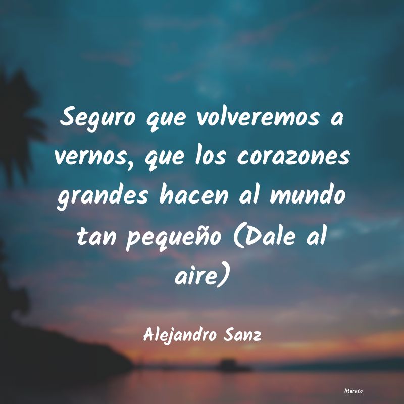 Frases de Alejandro Sanz