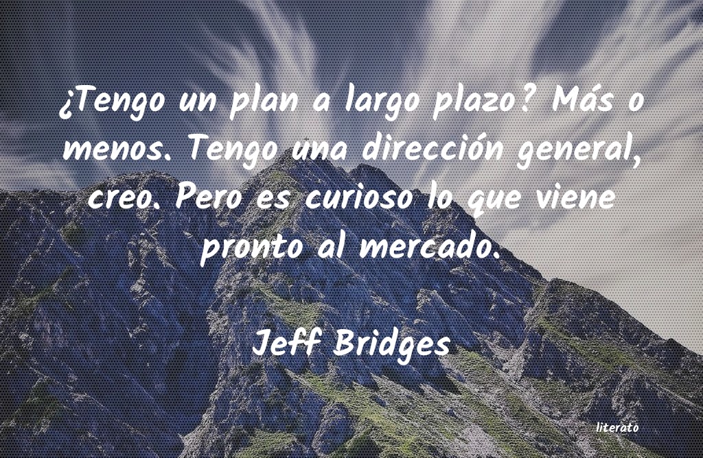 Frases de Jeff Bridges