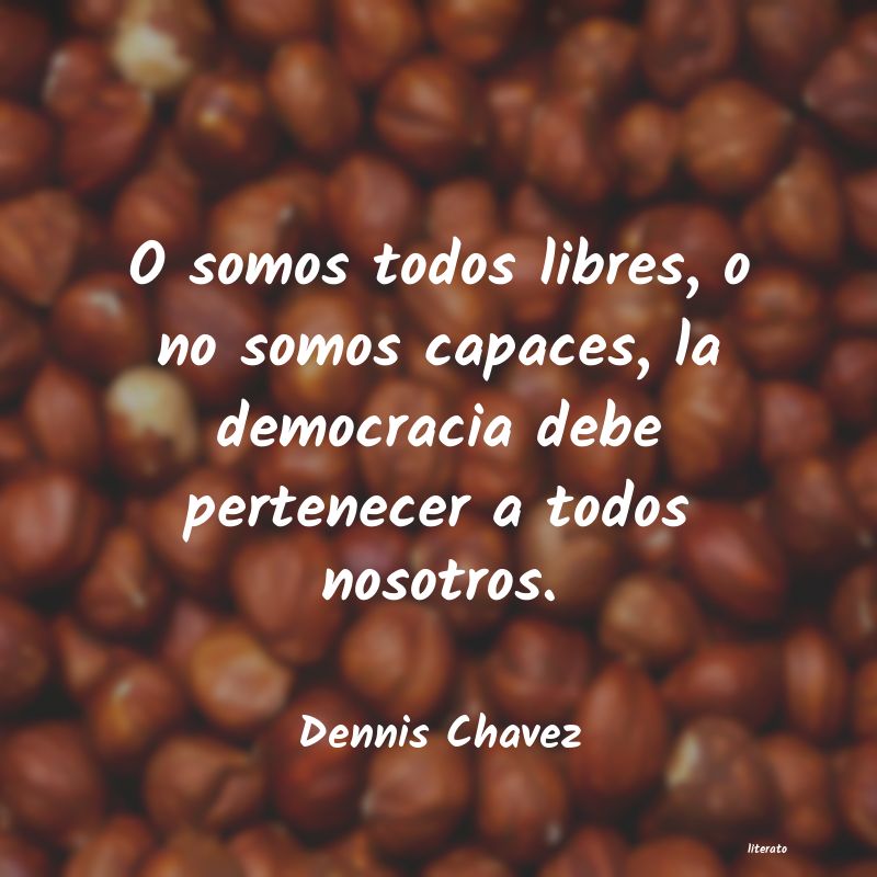Frases de Dennis Chavez