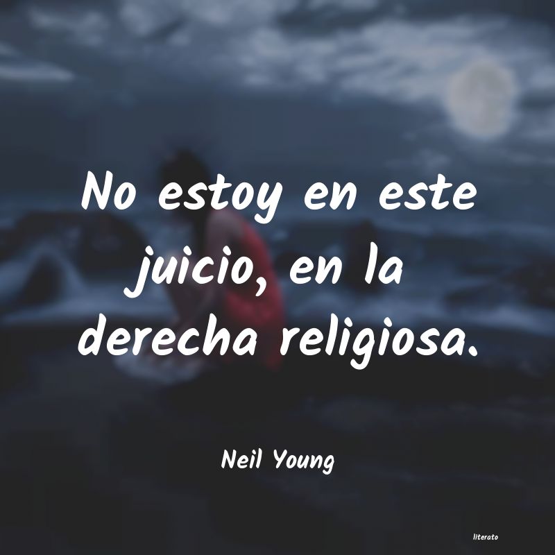 Frases de Neil Young