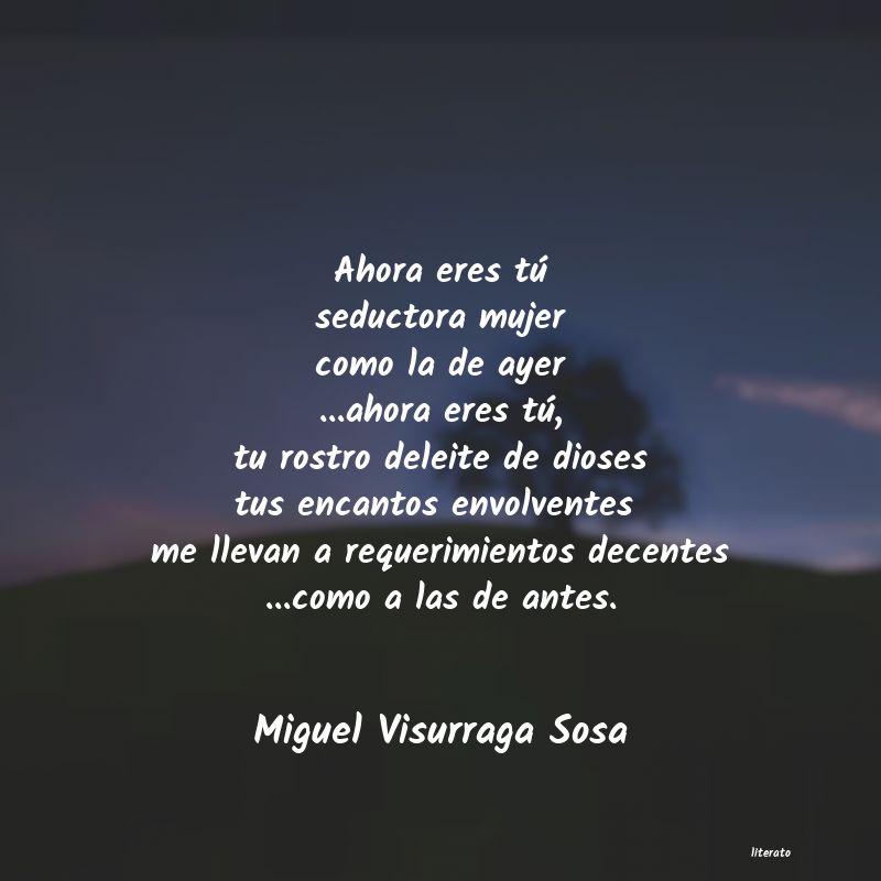 Miguel Visurraga Sosa: Ahora eres tú seductora mujer
