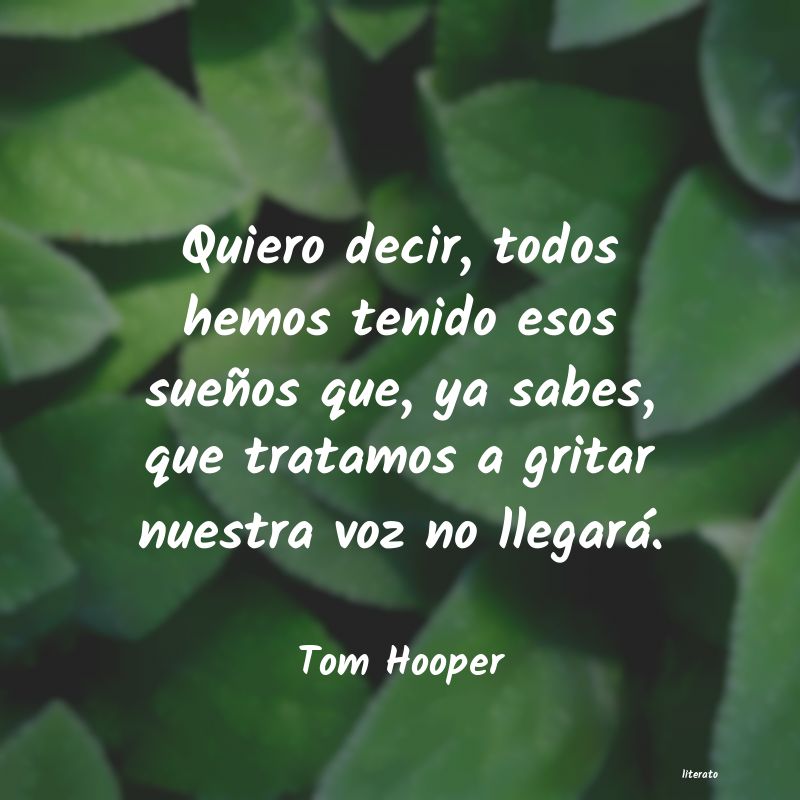 frases de Tom Hooper