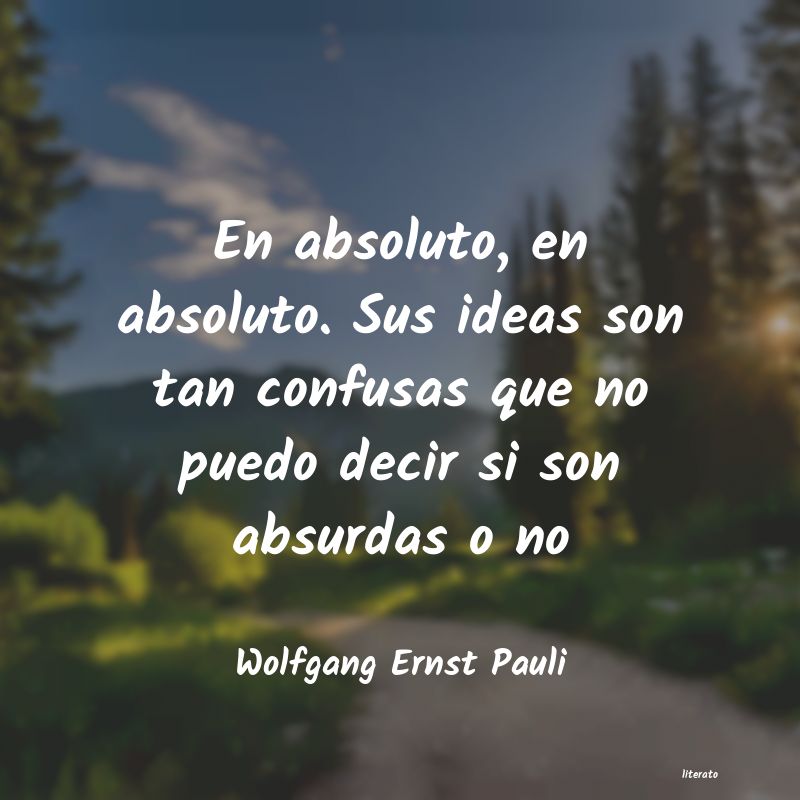 Frases de Wolfgang Ernst Pauli