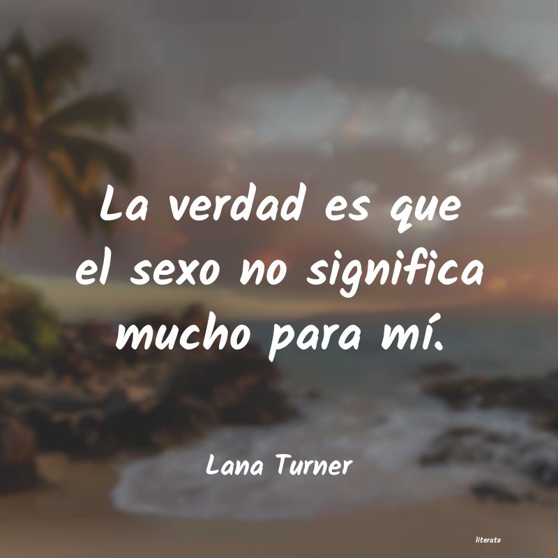 Frases de Lana Turner