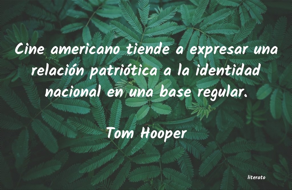 frases de Tom Hooper