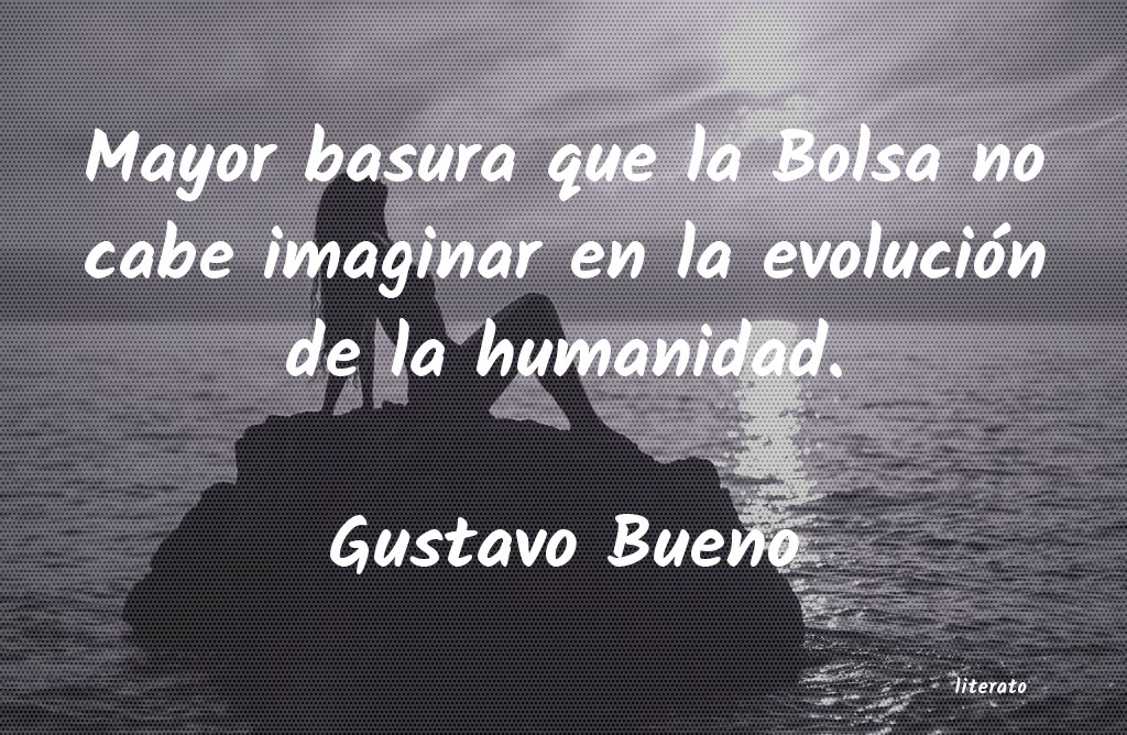 frases de Gustavo Bueno