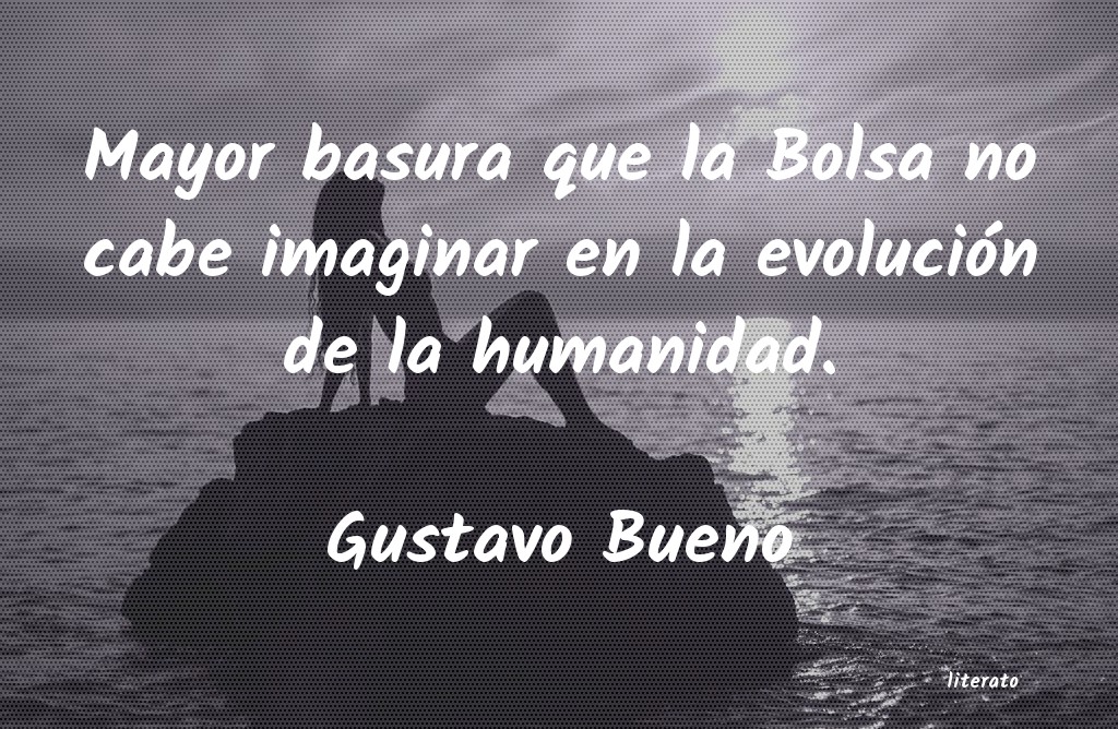 Frases de Gustavo Bueno