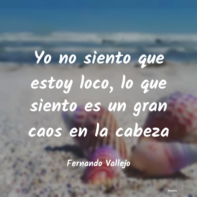 Frases de Fernando Vallejo