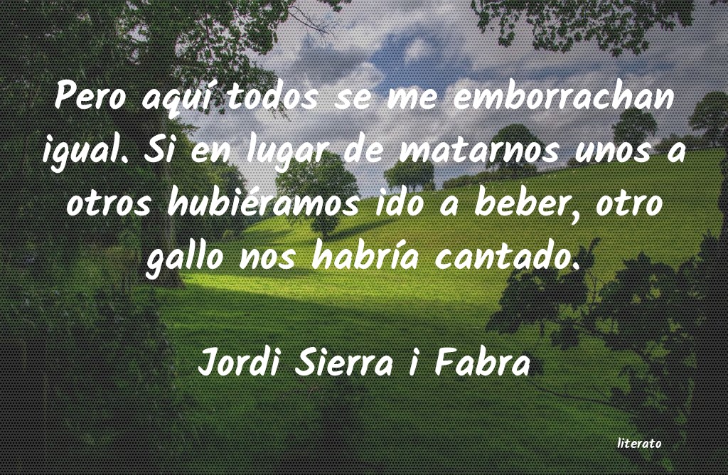 Frases de Jordi Sierra i Fabra