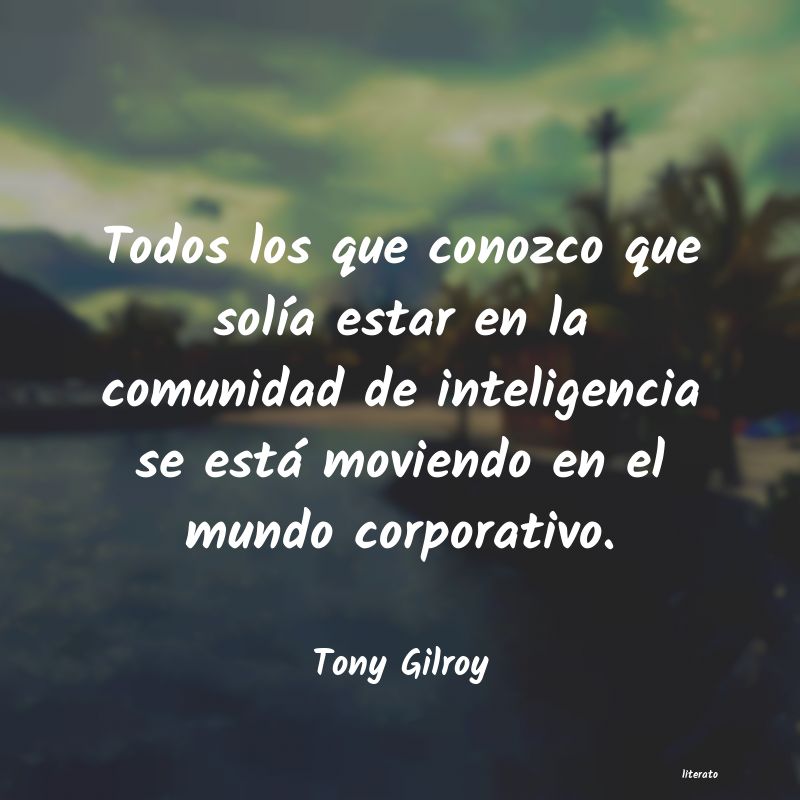 Frases de Tony Gilroy