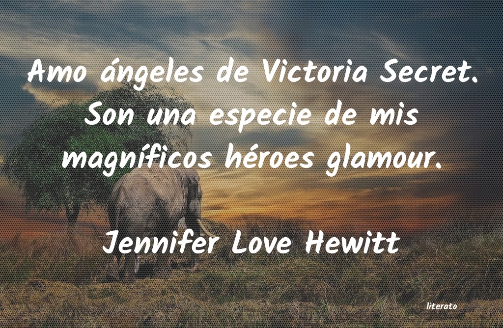 Frases de Jennifer Love Hewitt