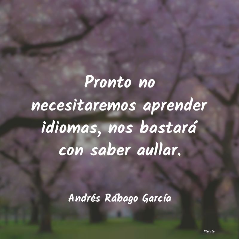 Frases de Andrés Rábago García