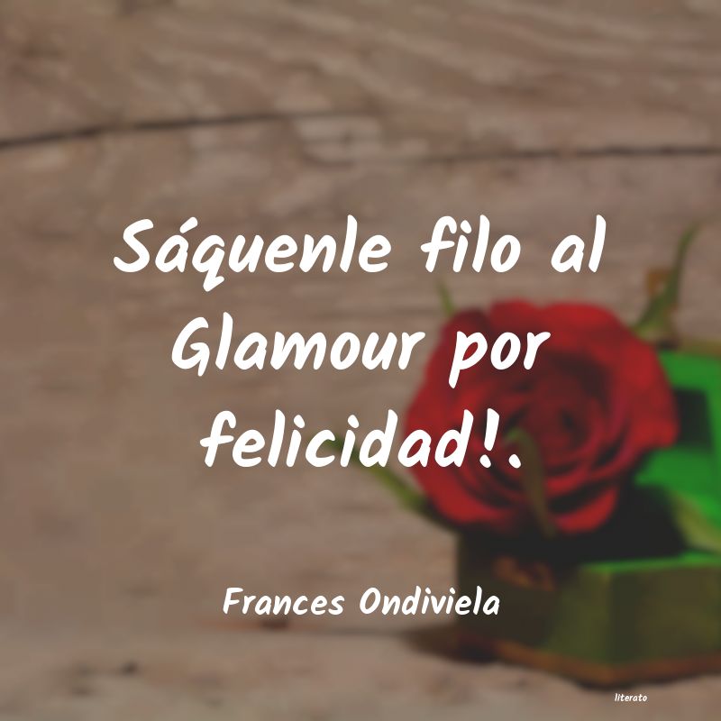 Frases de Frances Ondiviela