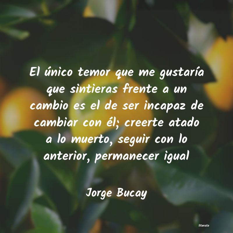 Jorge Bucay: El único temor que me gustar