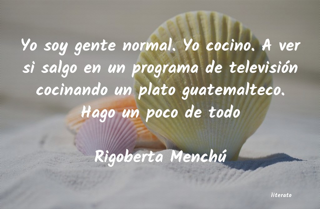 Frases de Rigoberta Menchú