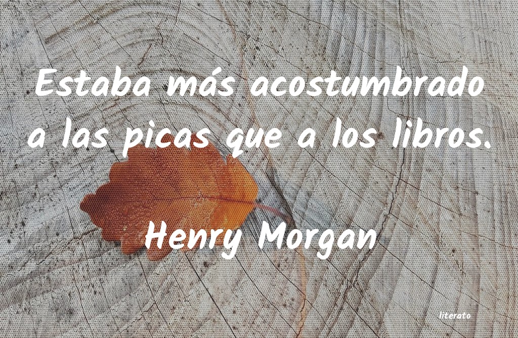Frases de Henry Morgan