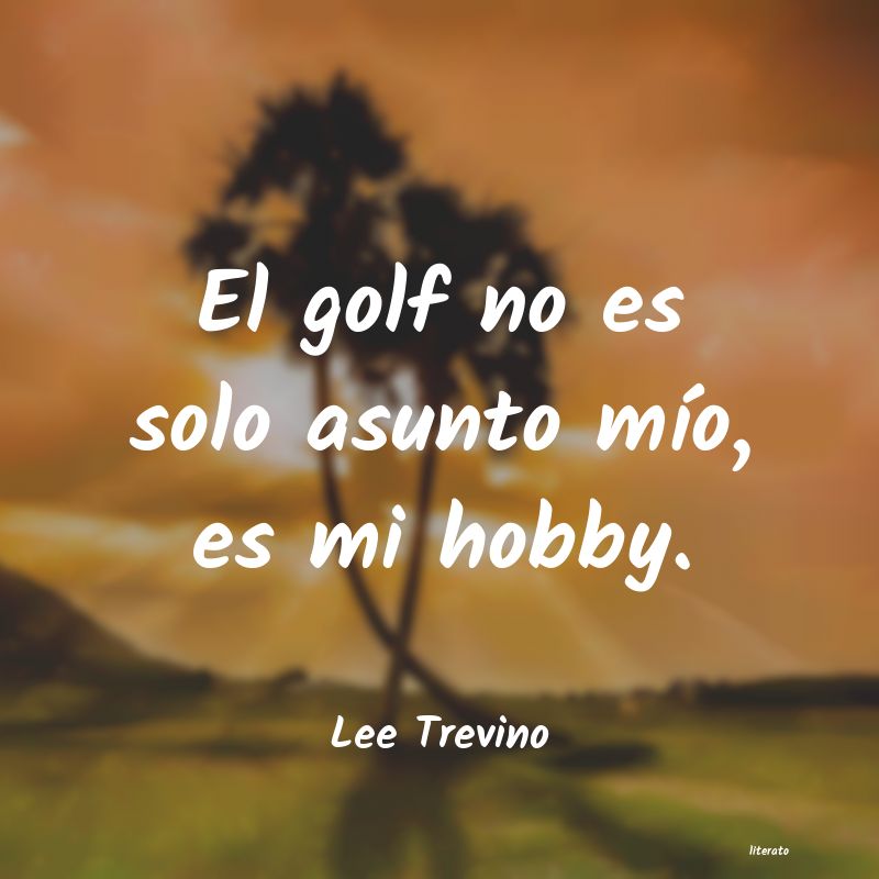 Frases de Lee Trevino